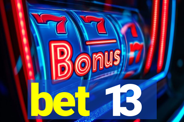 bet 13